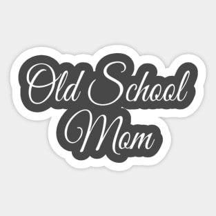 Old School Mom | Elegant Mom Gift | Mother's day Sticker